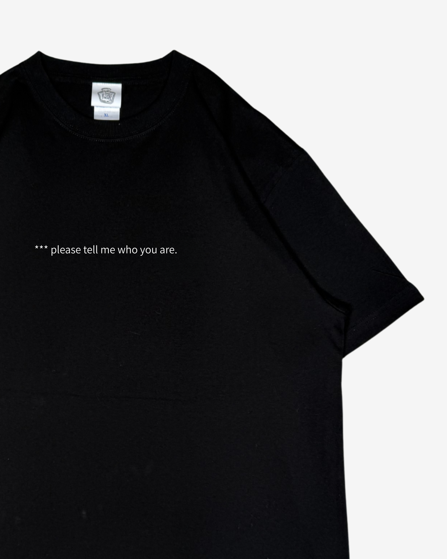 "please tell me who you are" Tee