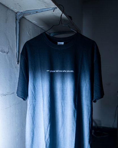 "please tell me who you are" Tee