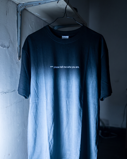 "please tell me who you are" Tee