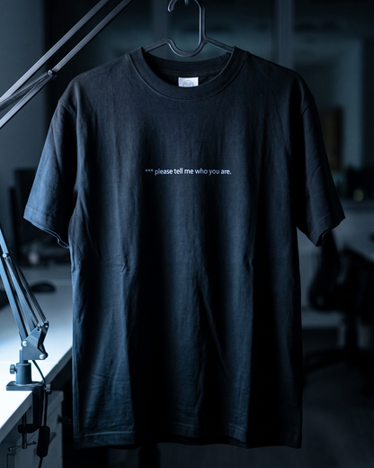 "please tell me who you are" Tee