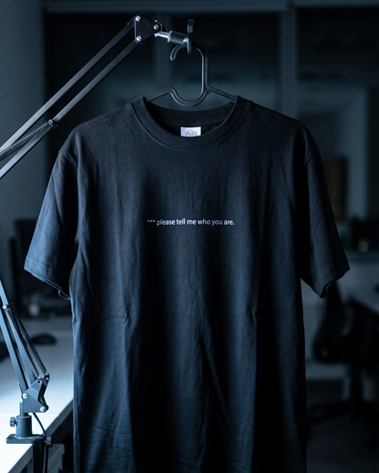 "please tell me who you are" Tee