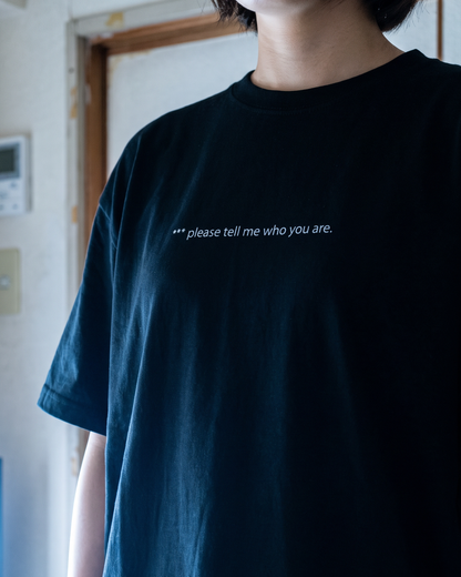 "please tell me who you are" Tee