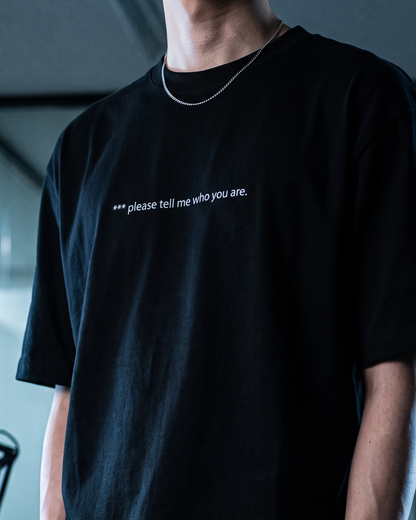 "please tell me who you are" Tee
